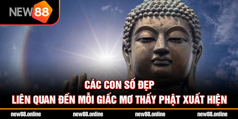 Các con số đẹp liên quan đến mỗi giấc mơ thấy phật xuất hiện