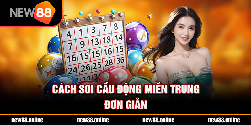 Cách soi cầu động miền Trung đơn giản