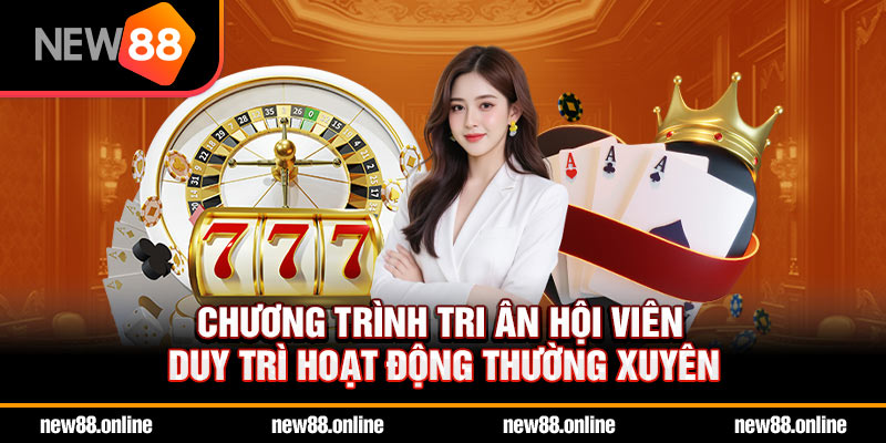Chương trình tri ân hội viên duy trì hoạt động thường xuyên