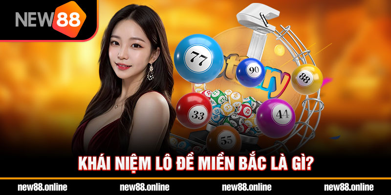 Khái niệm lô đề miền Bắc là gì?