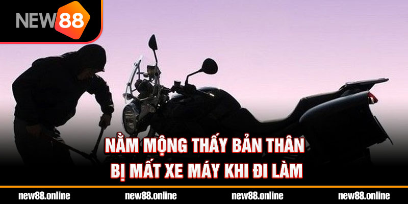 Nằm mộng thấy bản thân bị mất xe máy